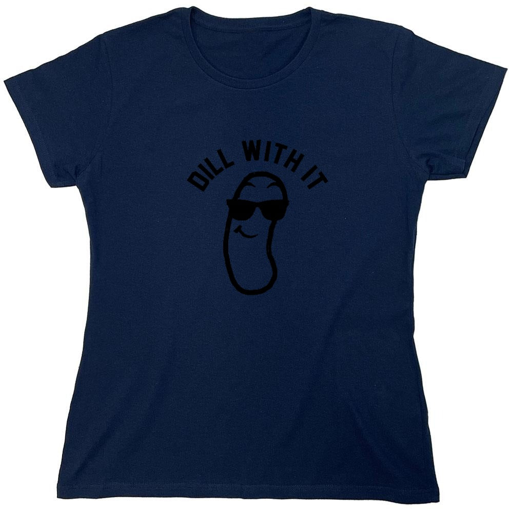 Funny T-Shirts design "Dill with it! Shirt - Womens"