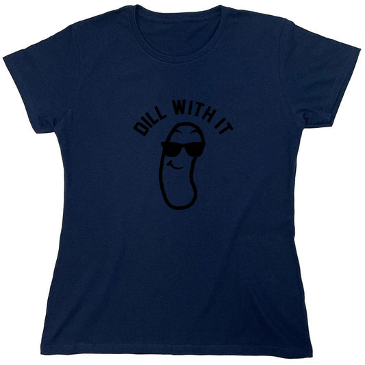 Funny T-Shirts design "Dill with it! Shirt - Womens"