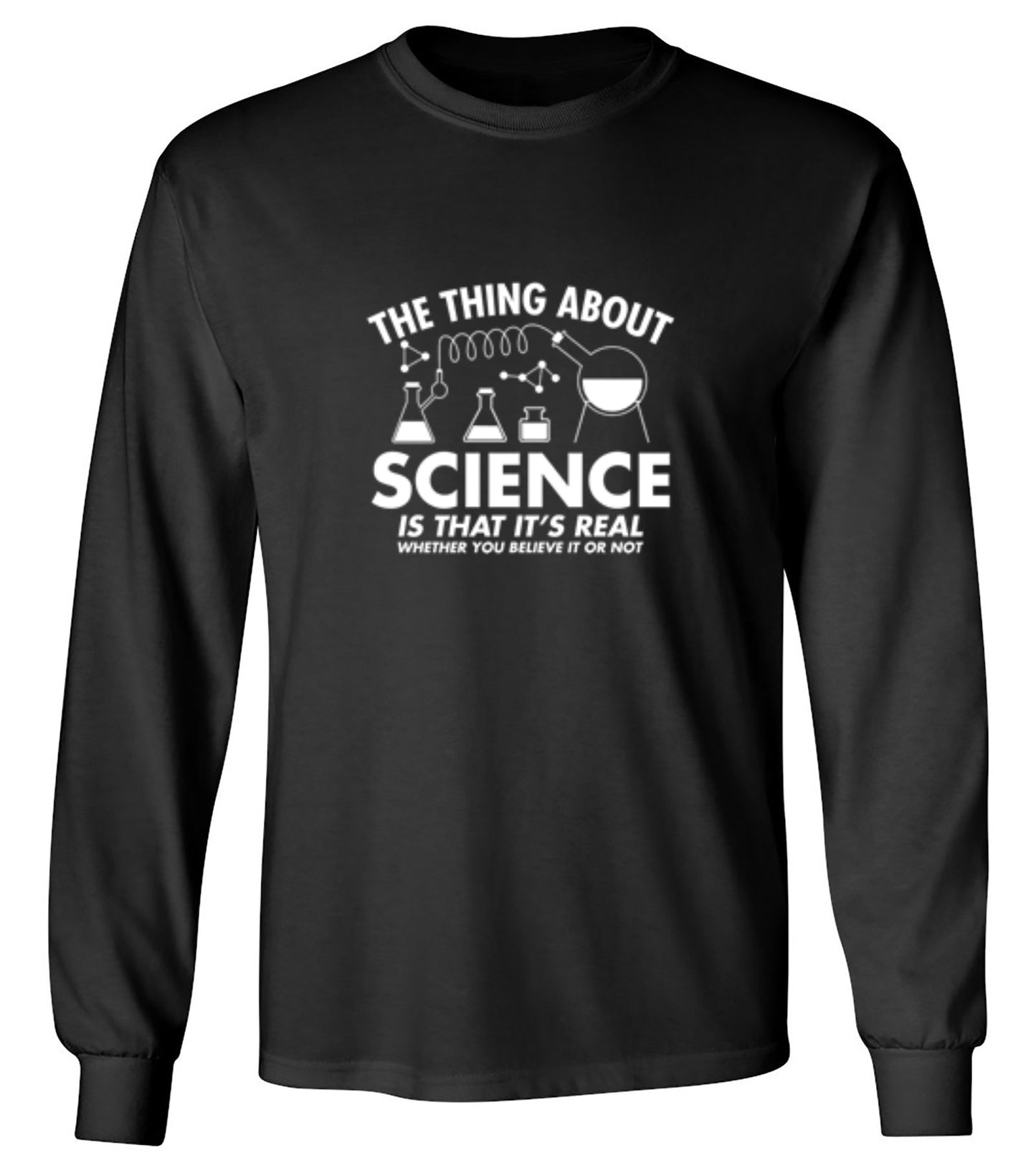 Funny T-Shirts design "The Thing About Science Is That It's Real Whether You Believe It Or Not T-Shirt"