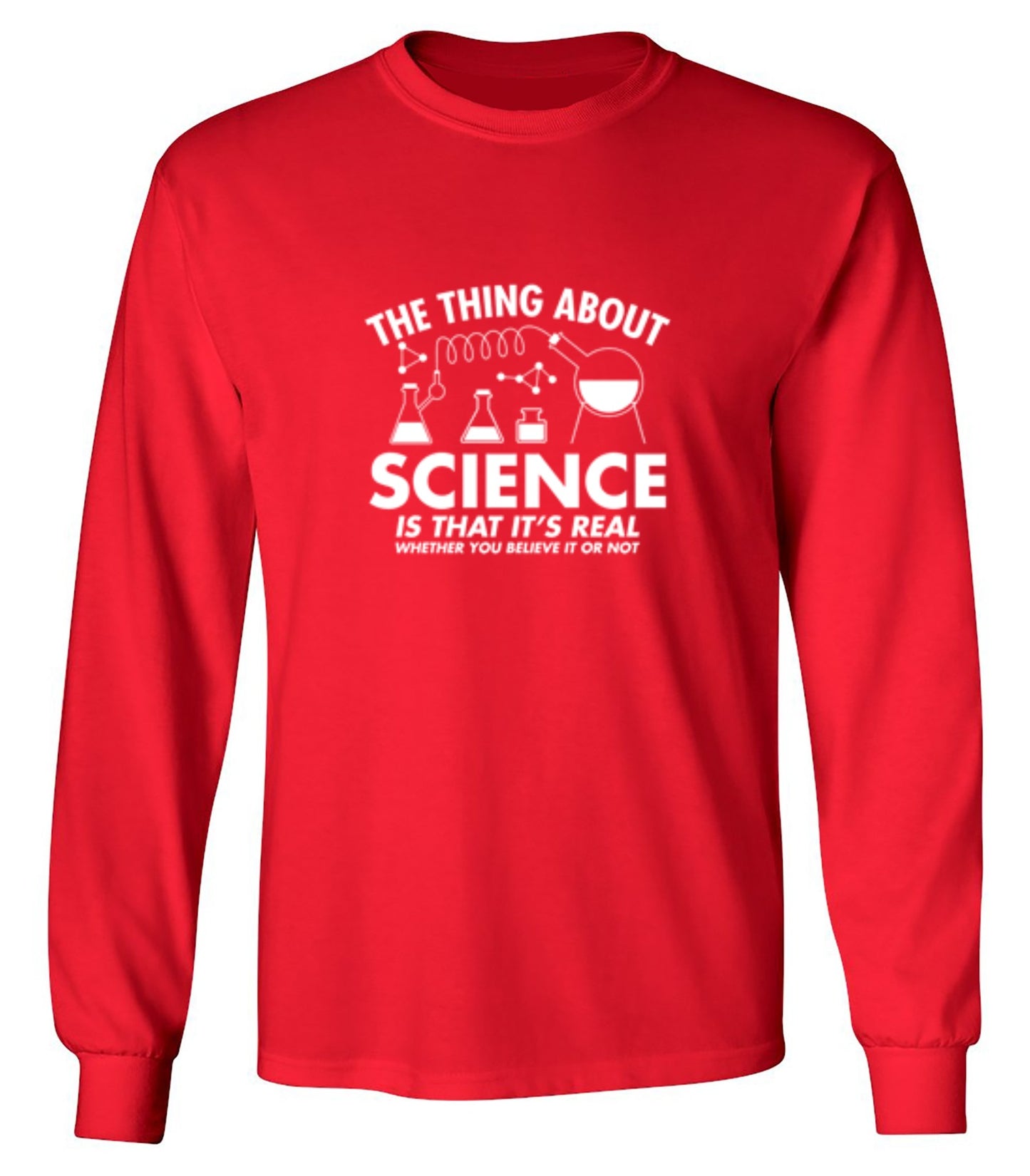 Funny T-Shirts design "The Thing About Science Is That It's Real Whether You Believe It Or Not T-Shirt"