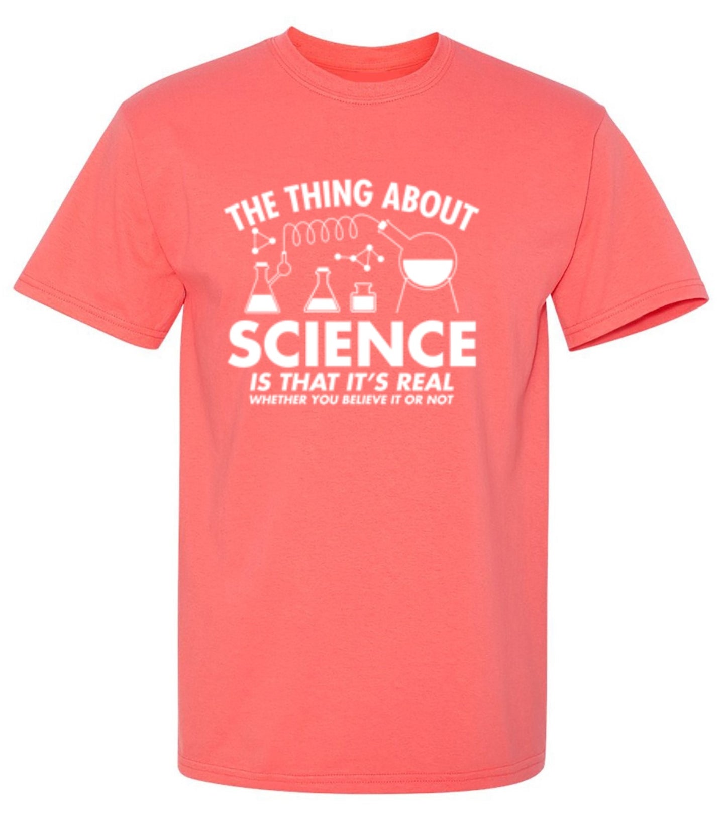 Funny T-Shirts design "The Thing About Science Is That It's Real Whether You Believe It Or Not T-Shirt - Ring Spun Tee"