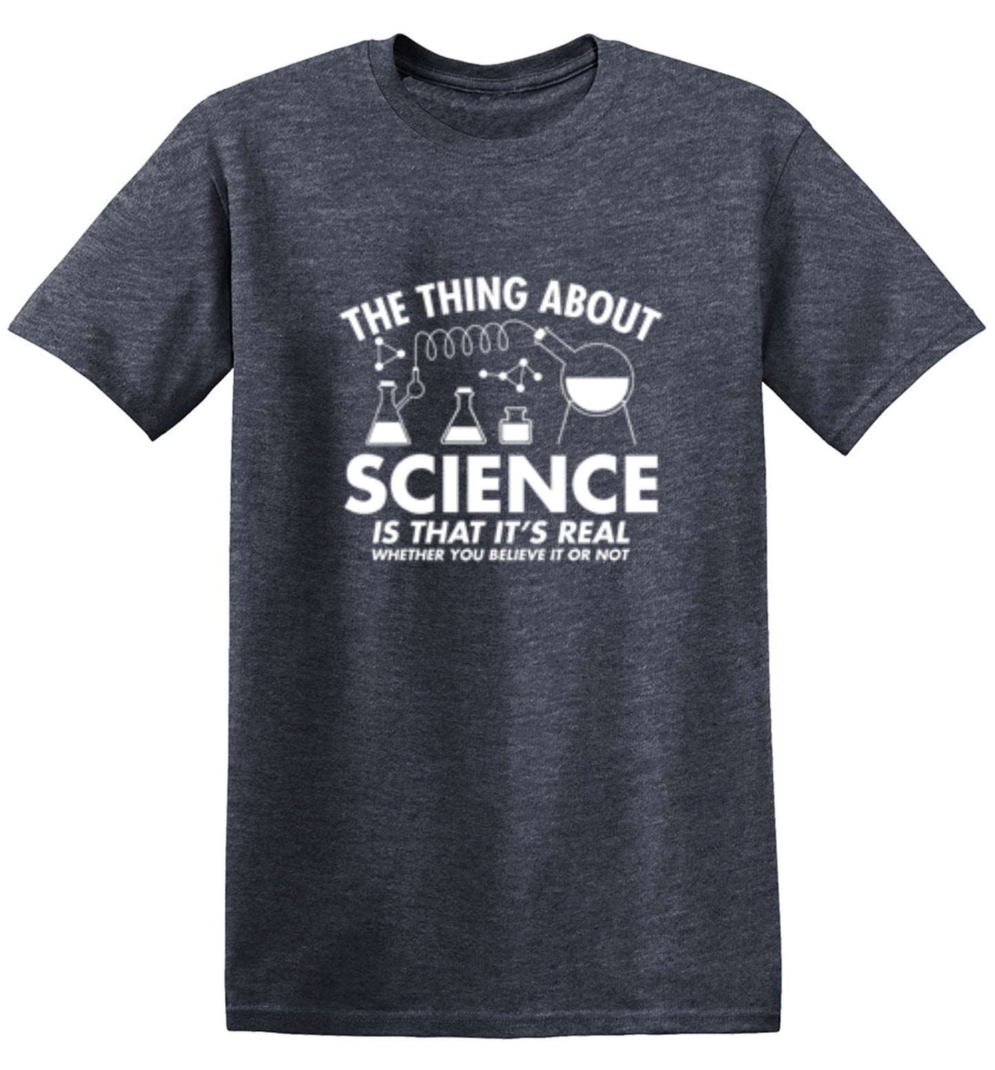Funny T-Shirts design "The Thing About Science Is That It's Real Whether You Believe It Or Not T-Shirt - Youth"