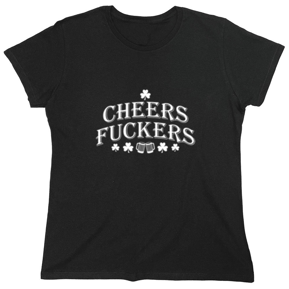 Funny T-Shirts design "Cheers Fuckers St. Patrick's Day - Womens"