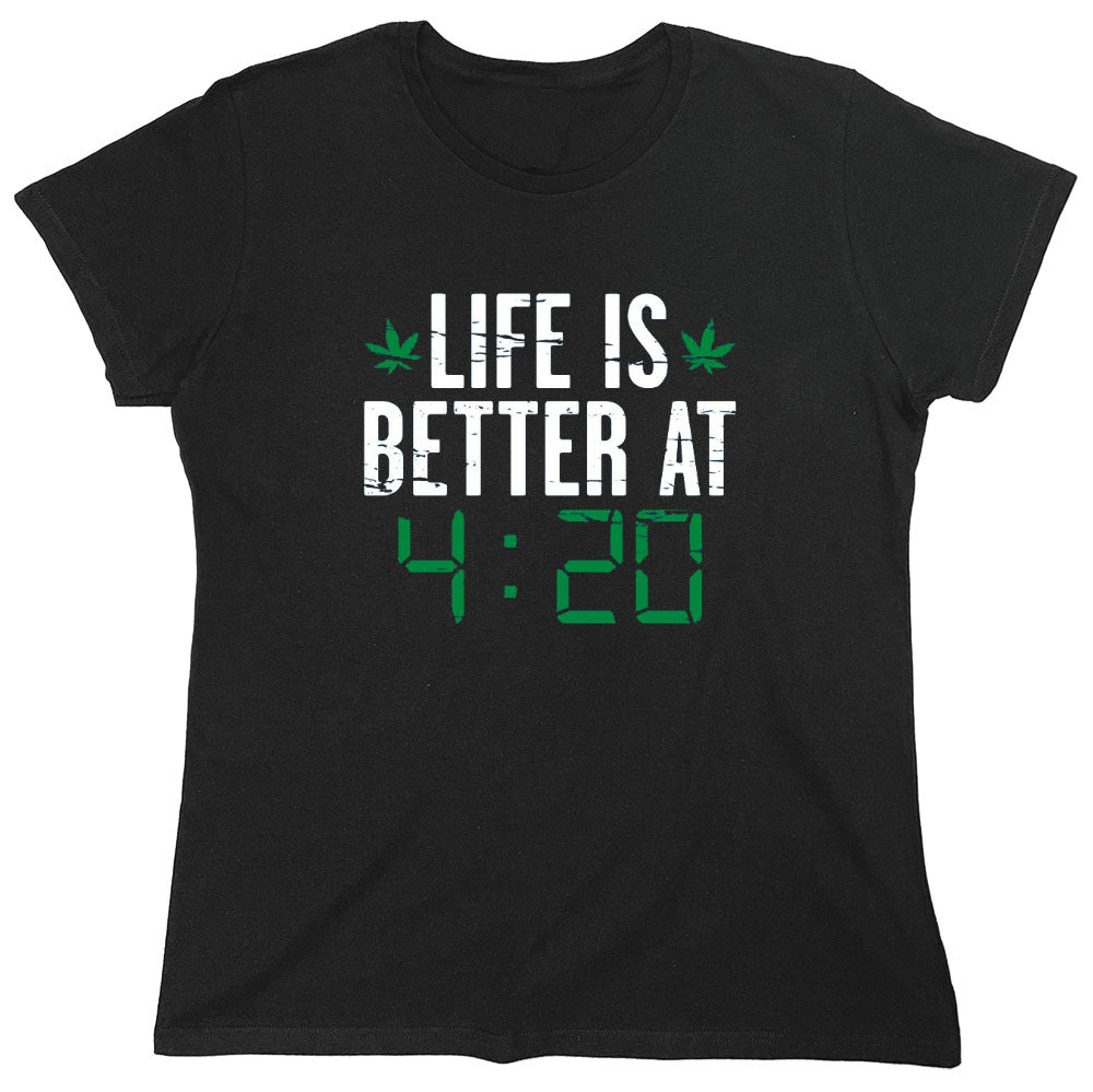 Funny T-Shirts design "Life Is Better At 4:20 T-Shirt - Womens"