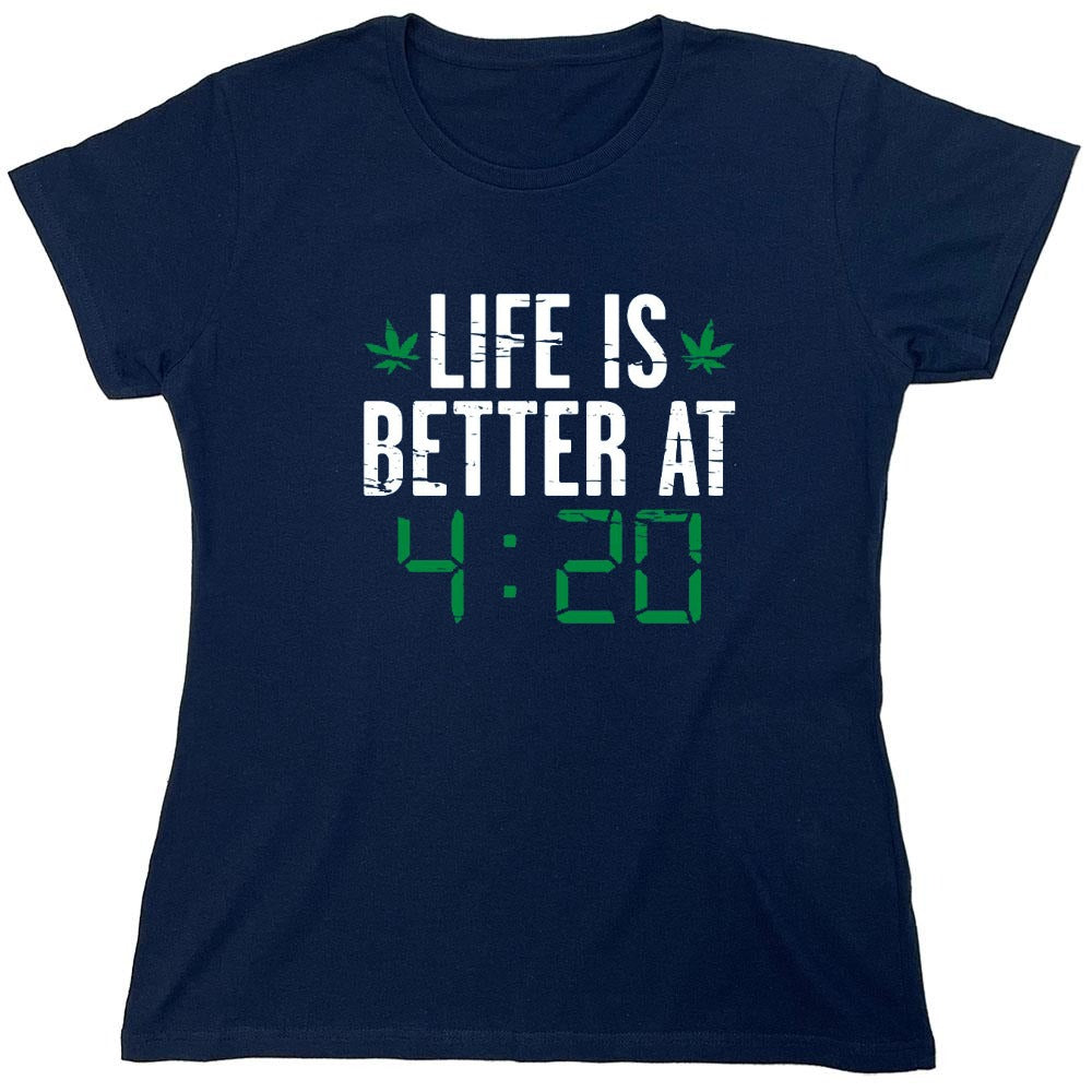 Funny T-Shirts design "Life Is Better At 4:20 T-Shirt - Womens"