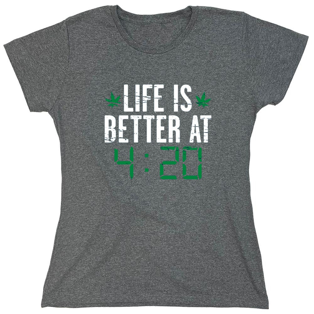 Funny T-Shirts design "Life Is Better At 4:20 T-Shirt - Womens"
