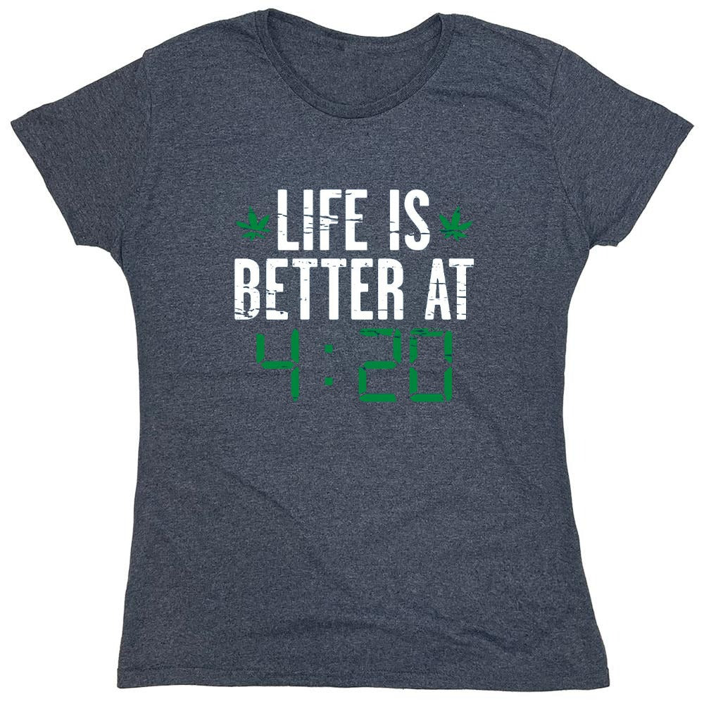 Funny T-Shirts design "Life Is Better At 4:20 T-Shirt - Womens"
