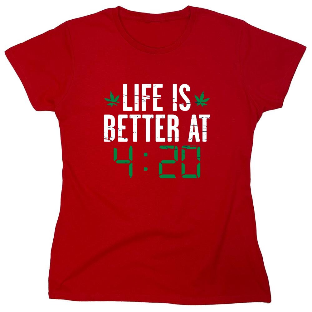 Funny T-Shirts design "Life Is Better At 4:20 T-Shirt - Womens"