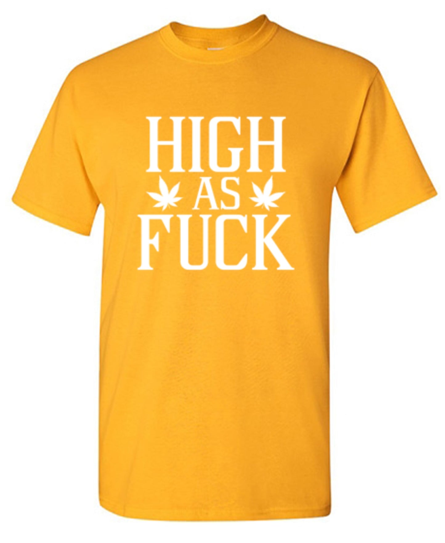 Funny T-Shirts design "High As Fuck T-Shirt"