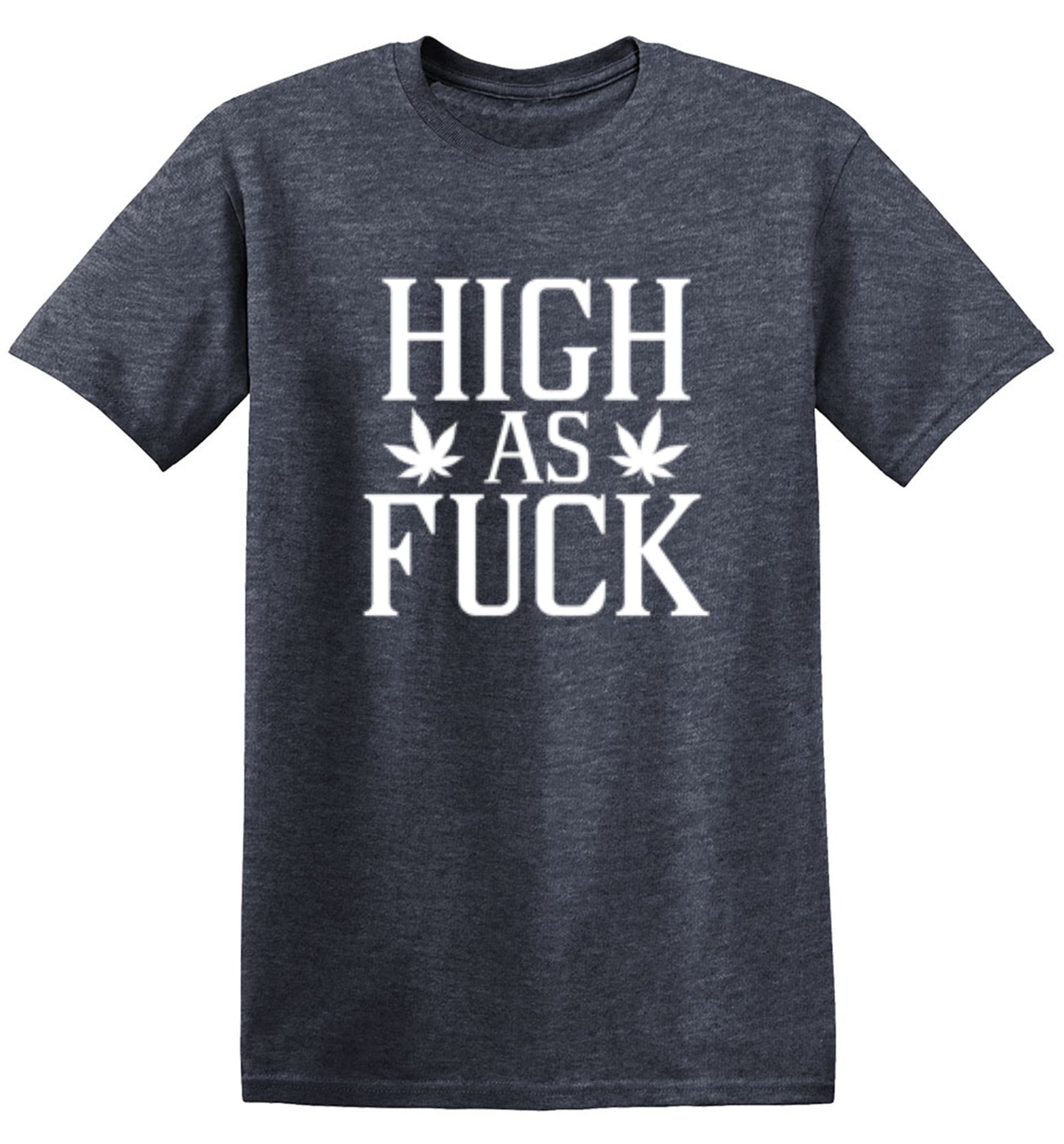 Funny T-Shirts design "High As Fuck T-Shirt"