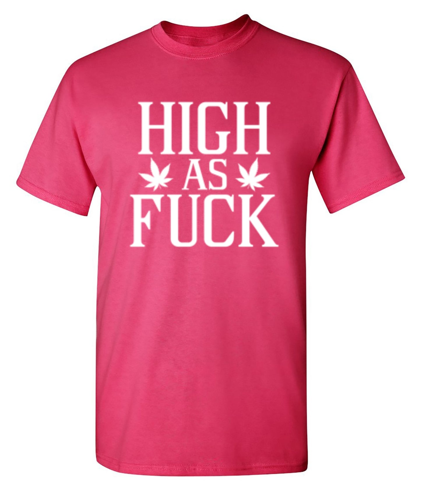 Funny T-Shirts design "High As Fuck T-Shirt"