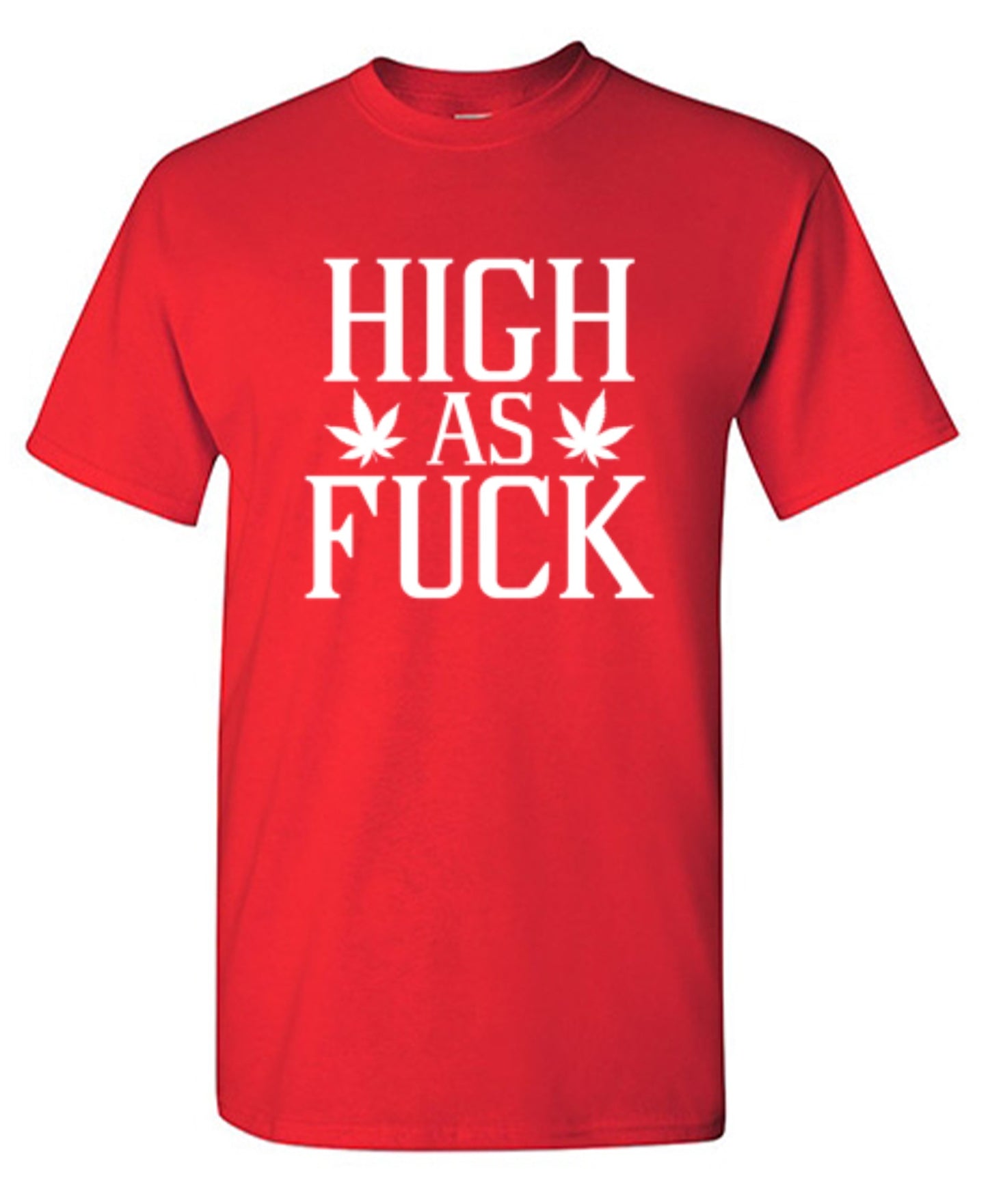 Funny T-Shirts design "High As Fuck T-Shirt"