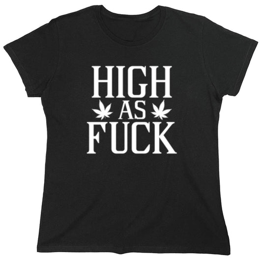 Funny T-Shirts design "High As Fuck T-Shirt - Womens"