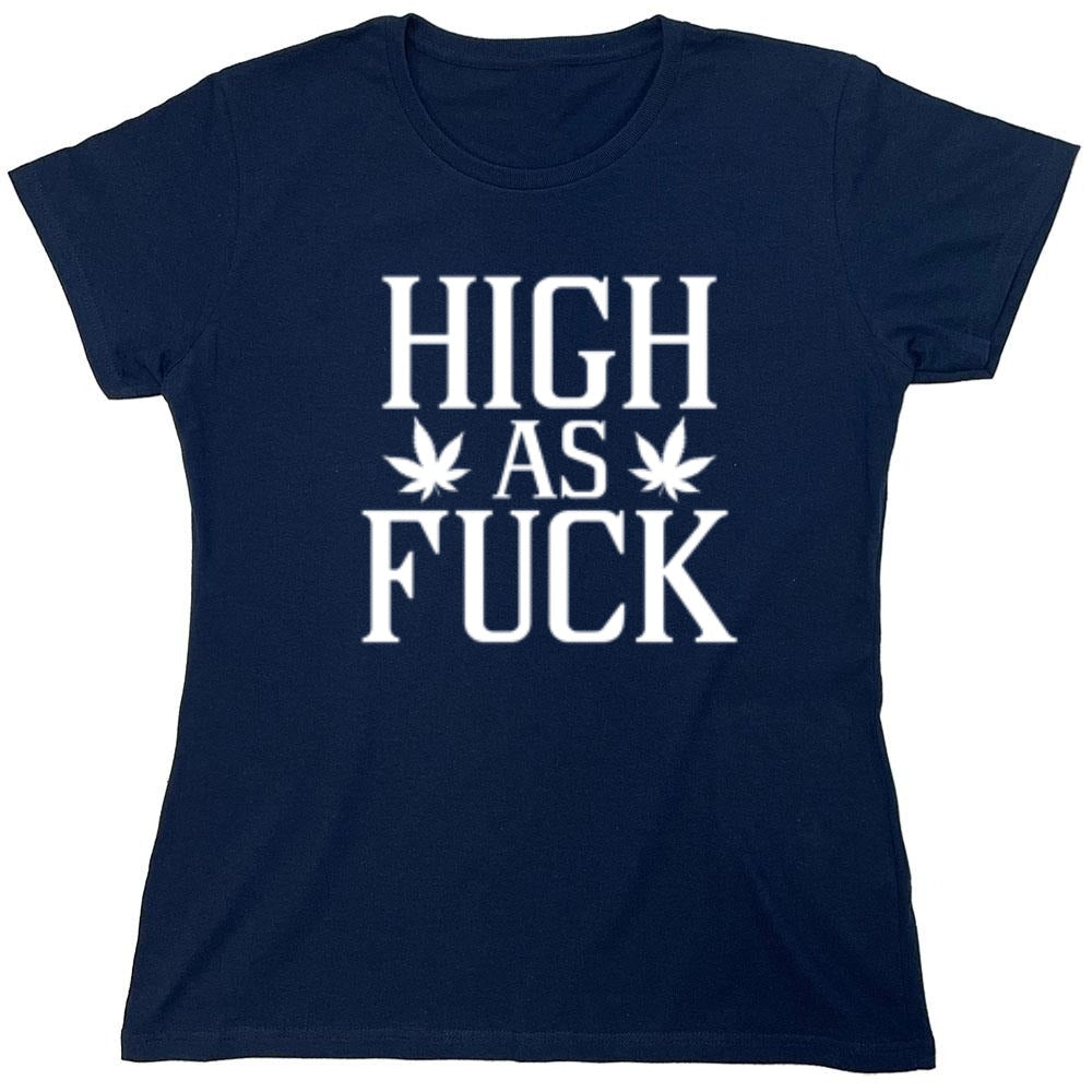 Funny T-Shirts design "High As Fuck T-Shirt - Womens"