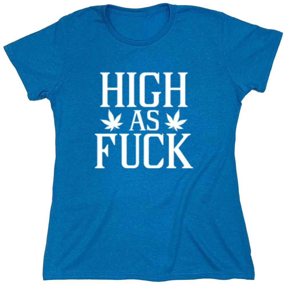 Funny T-Shirts design "High As Fuck T-Shirt - Womens"