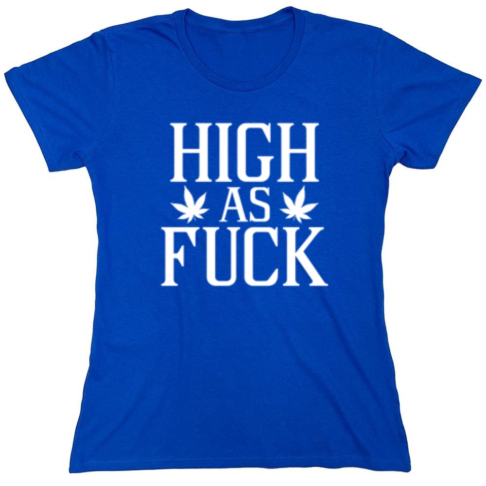 Funny T-Shirts design "High As Fuck T-Shirt - Womens"