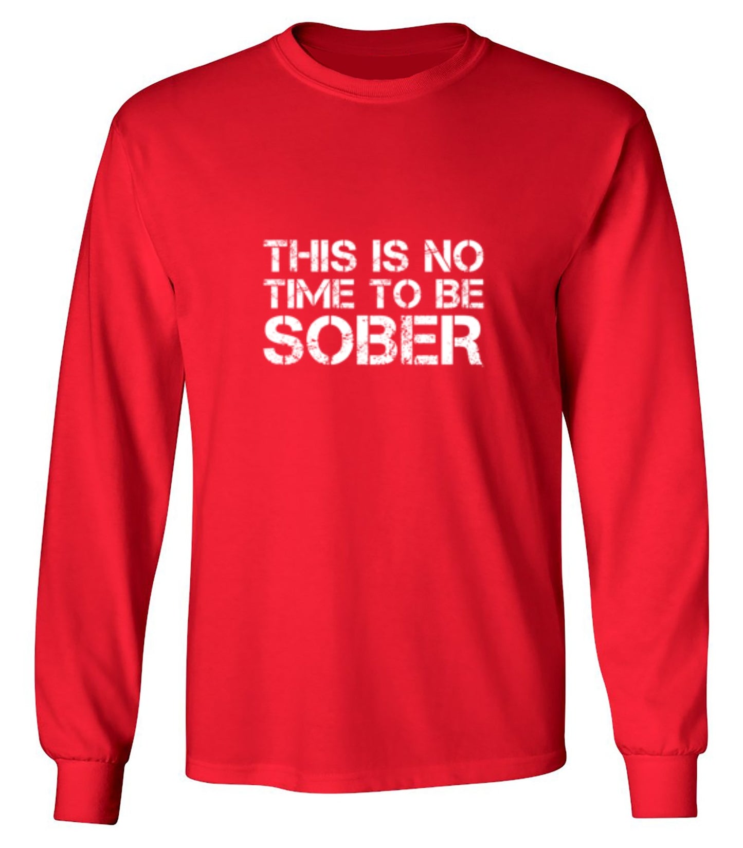 Funny T-Shirts design "This Is No Time To Be Sober T-Shirt"
