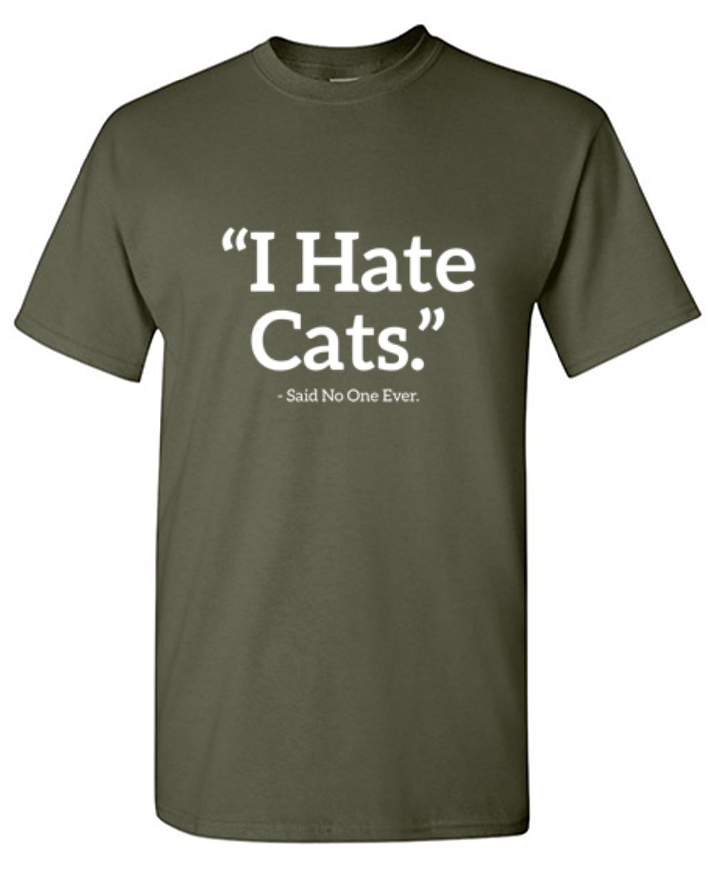 Funny T-Shirts design "I Hate Cats Said No One Ever T-Shirt"