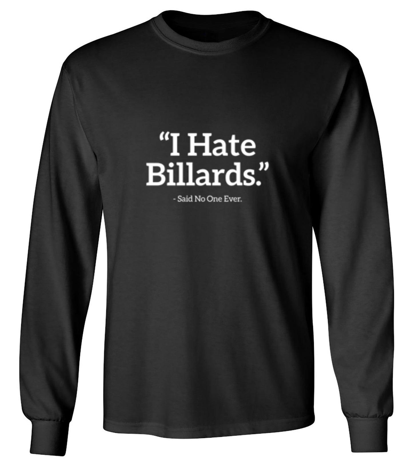 I Hate Billiards Said No One Ever - Roadkill T-Shirts