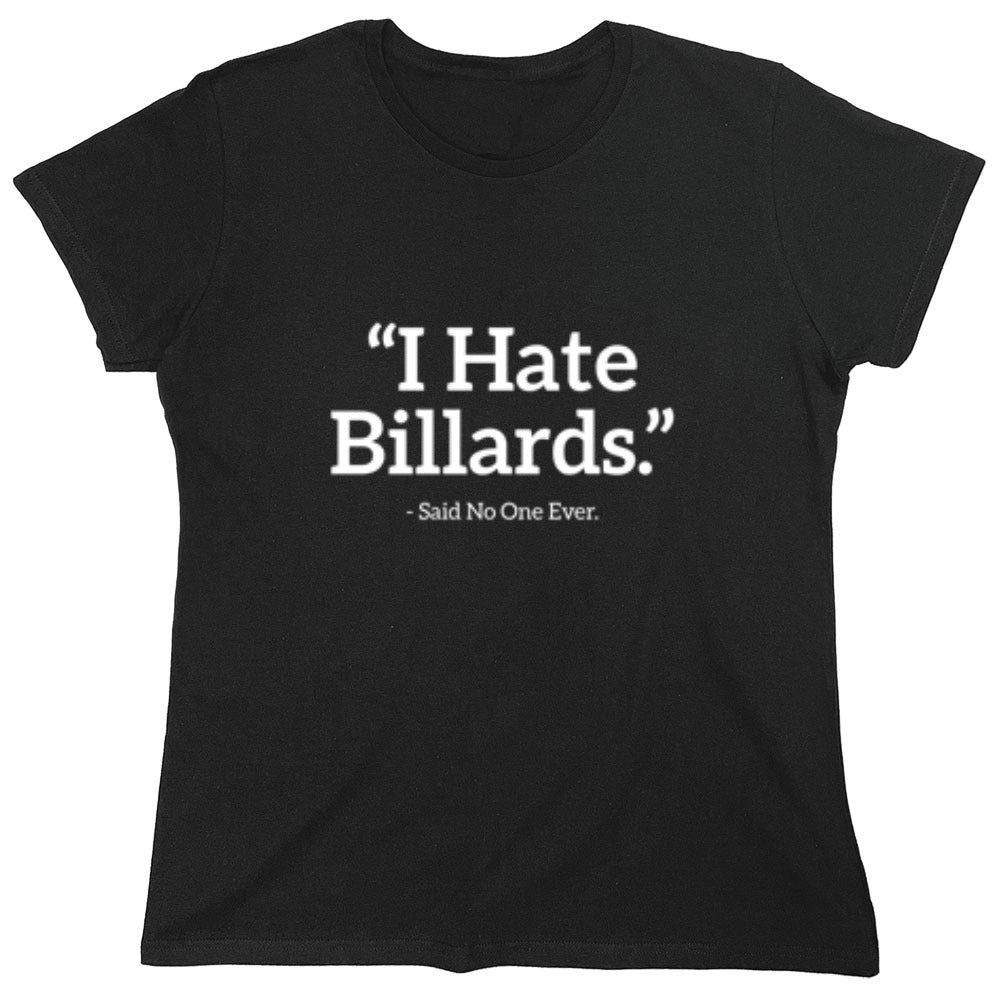 Funny T-Shirts design "I Hate Billiards Said No One Ever - Womens"