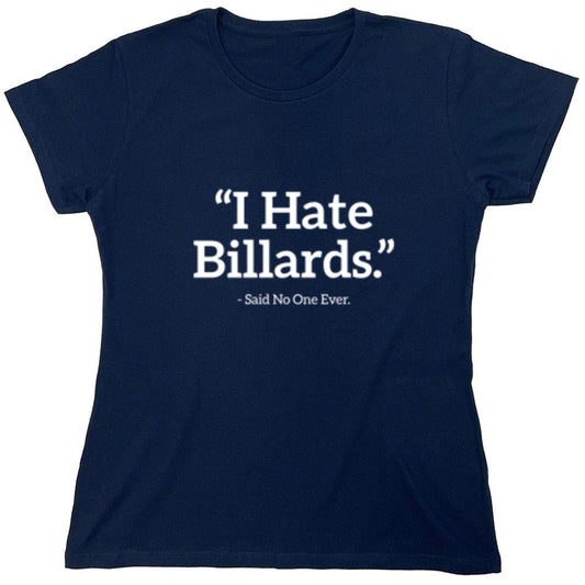 Funny T-Shirts design "I Hate Billiards Said No One Ever - Womens"