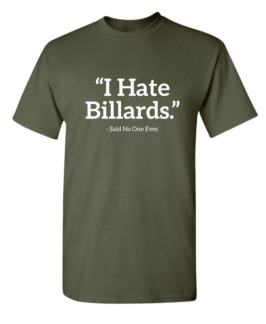 I Hate Billiards Said No One Ever - Roadkill T-Shirts