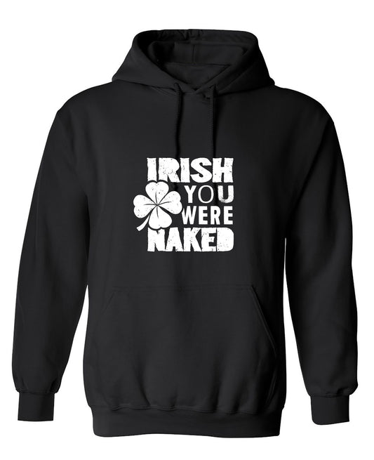Funny T-Shirts design "Irish You Were Naked Shirt - Hoodie"
