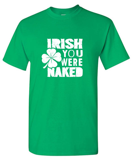 Funny T-Shirts design "Irish You Were Naked"