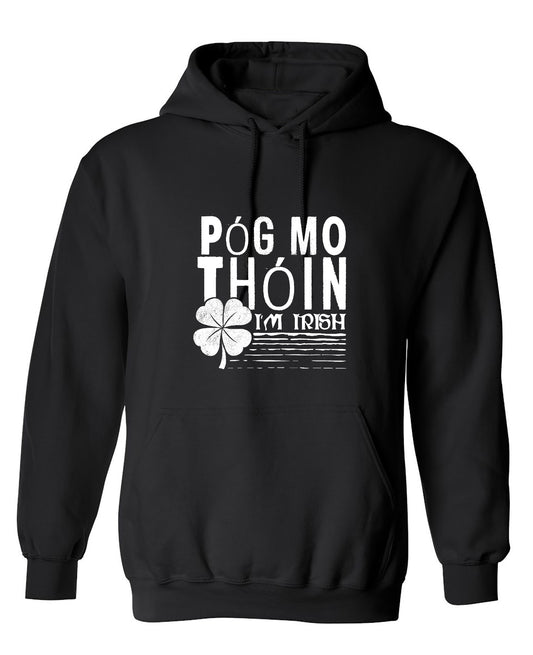 Funny T-Shirts design "Pog Mo Thoin, I am Irish Shirt - Hoodie"