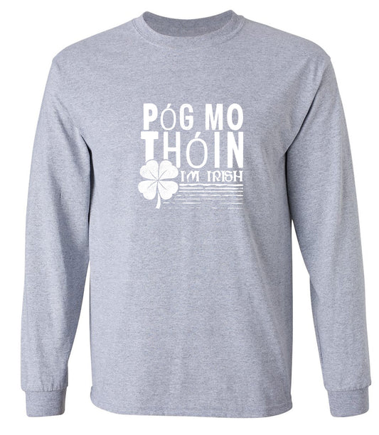 Funny T-Shirts design "Pog Mo Thoin, I am Irish Shirt - Long Sleeve"