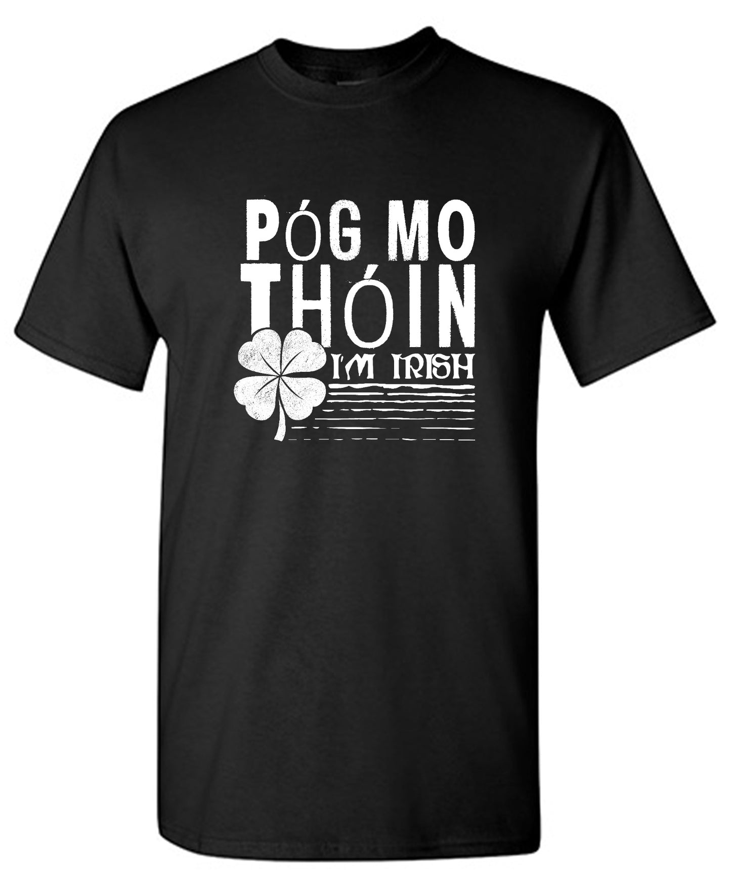 Pog Mo Thoin, I am Irish - Roadkill T-Shirts