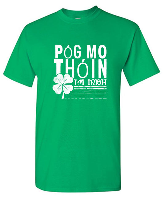 Pog Mo Thoin, I am Irish - Roadkill T-Shirts
