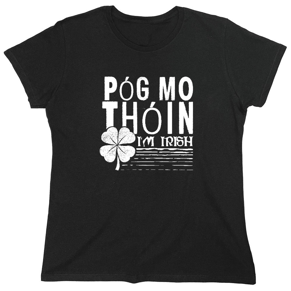 Funny T-Shirts design "Pog Mo Thoin, I am Irish Shirt - Womens"