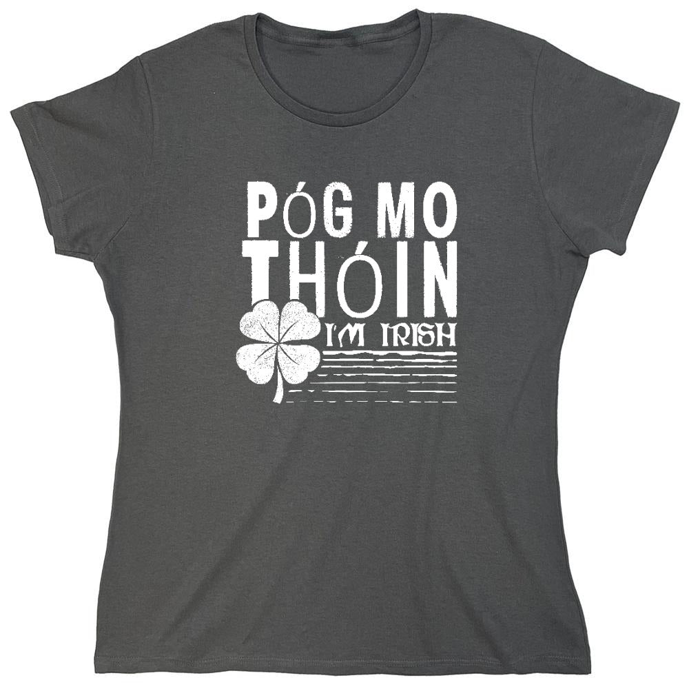 Funny T-Shirts design "Pog Mo Thoin, I am Irish Shirt - Womens"