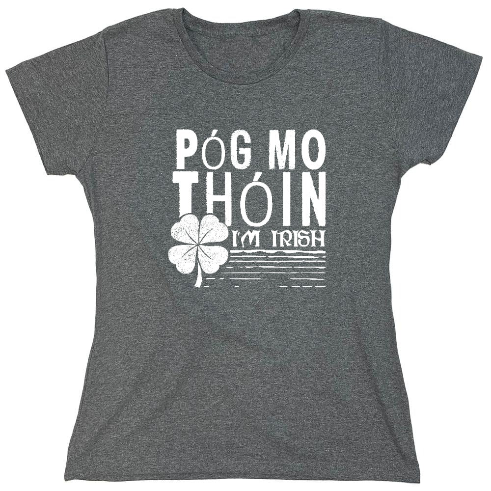 Funny T-Shirts design "Pog Mo Thoin, I am Irish Shirt - Womens"