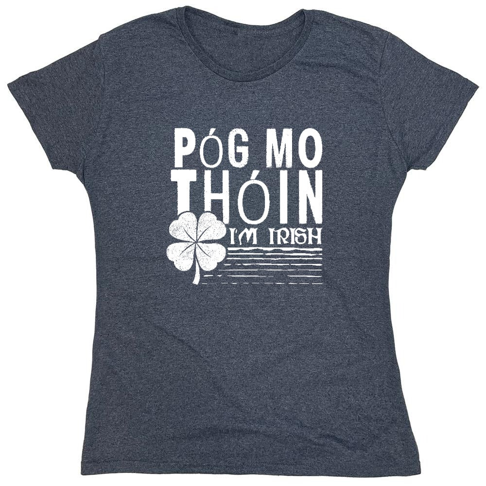 Funny T-Shirts design "Pog Mo Thoin, I am Irish Shirt - Womens"
