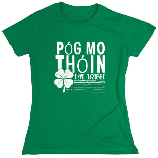 Funny T-Shirts design "Pog Mo Thoin, I am Irish Shirt - Womens"