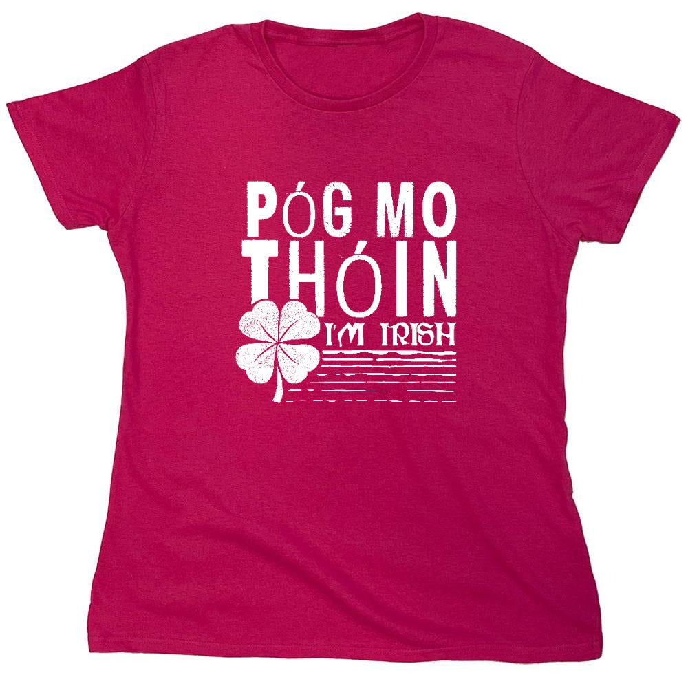 Funny T-Shirts design "Pog Mo Thoin, I am Irish Shirt - Womens"