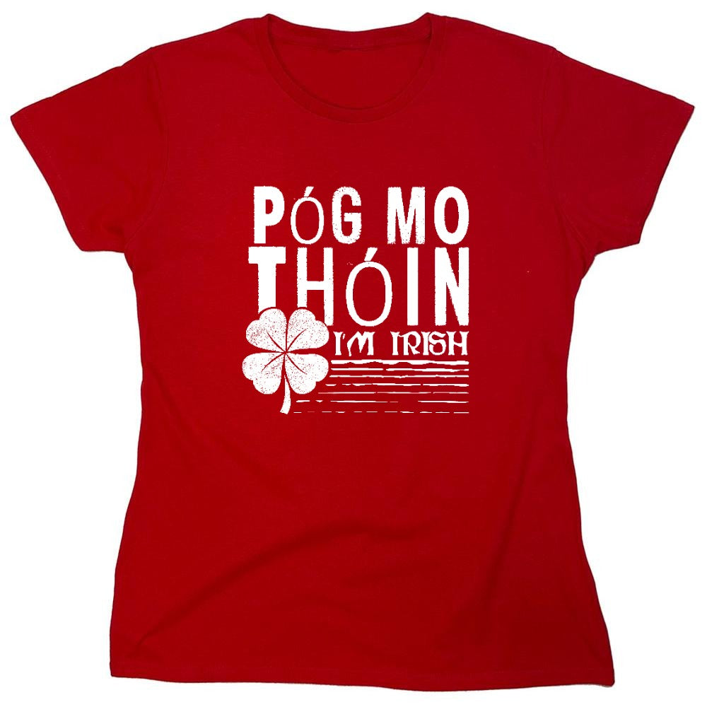 Funny T-Shirts design "Pog Mo Thoin, I am Irish Shirt - Womens"