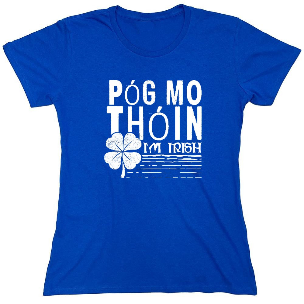 Funny T-Shirts design "Pog Mo Thoin, I am Irish Shirt - Womens"