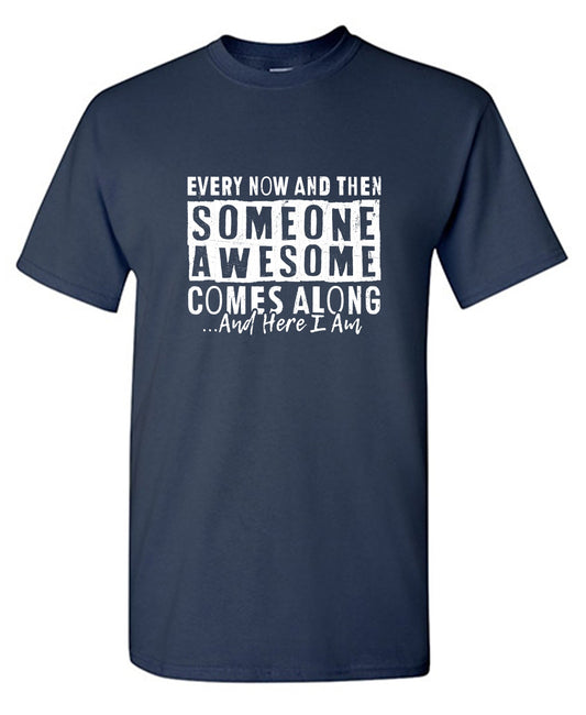 Funny T-Shirts design "Every Now and Then Someone Awesome Comes Along Shirt - Youth"