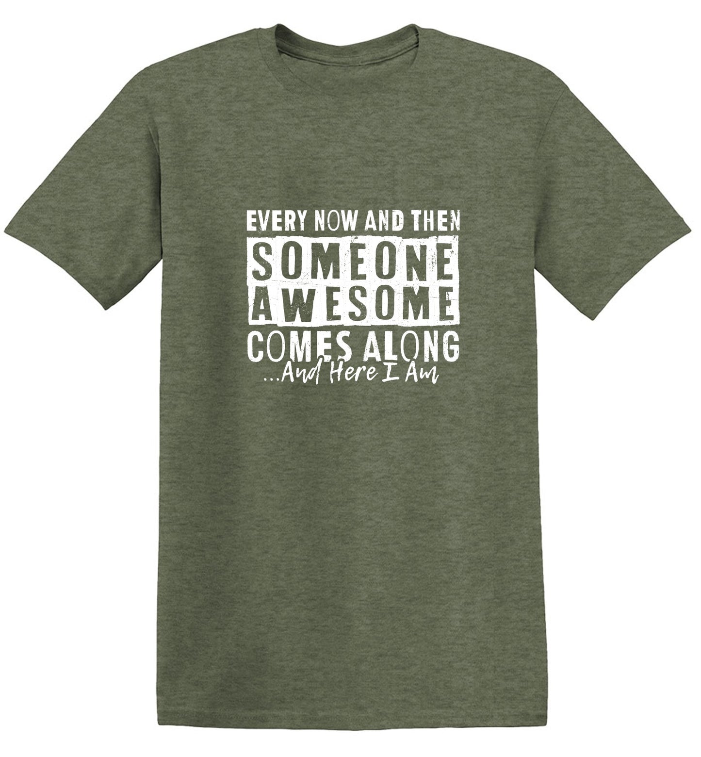 Funny T-Shirts design "Every Now and Then Someone Awesome Comes Along"