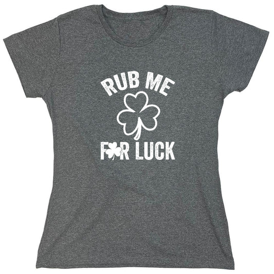Funny T-Shirts design "Rub Me, For Luck Funny Shirt - Womens"