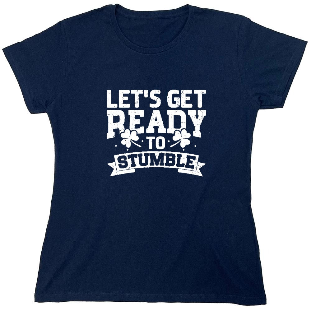 Funny T-Shirts design "Lets get ready to Stumble Shirt - Womens"