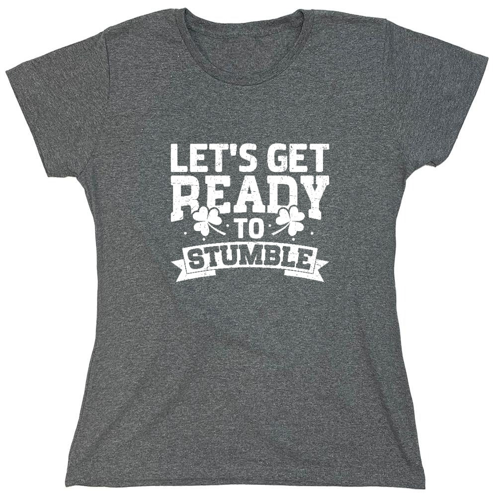 Funny T-Shirts design "Lets get ready to Stumble Shirt - Womens"