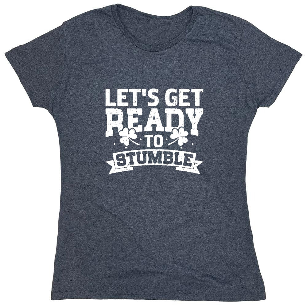Funny T-Shirts design "Lets get ready to Stumble Shirt - Womens"