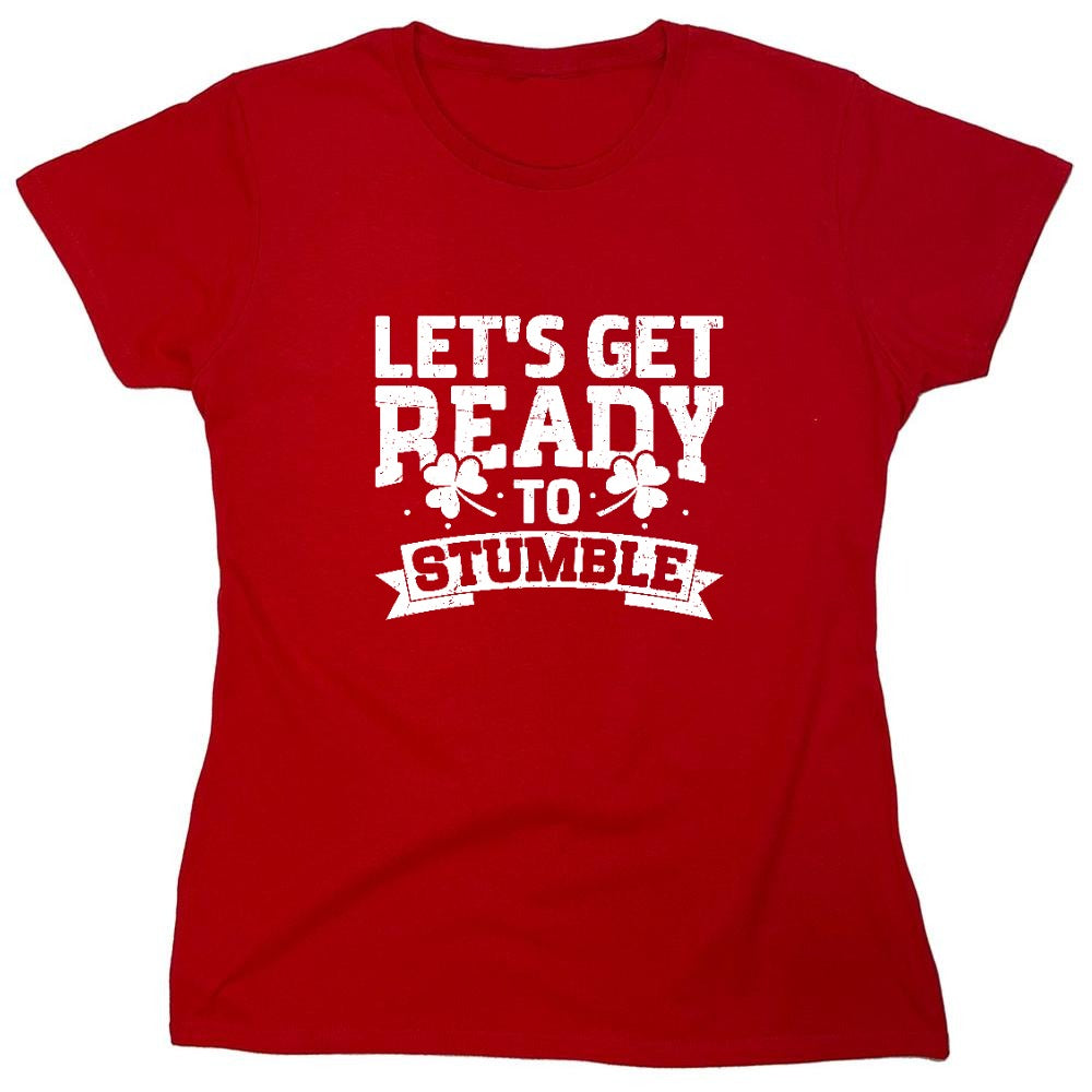 Funny T-Shirts design "Lets get ready to Stumble Shirt - Womens"