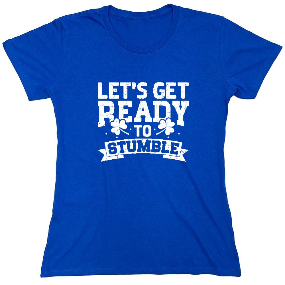 Funny T-Shirts design "Lets get ready to Stumble Shirt - Womens"
