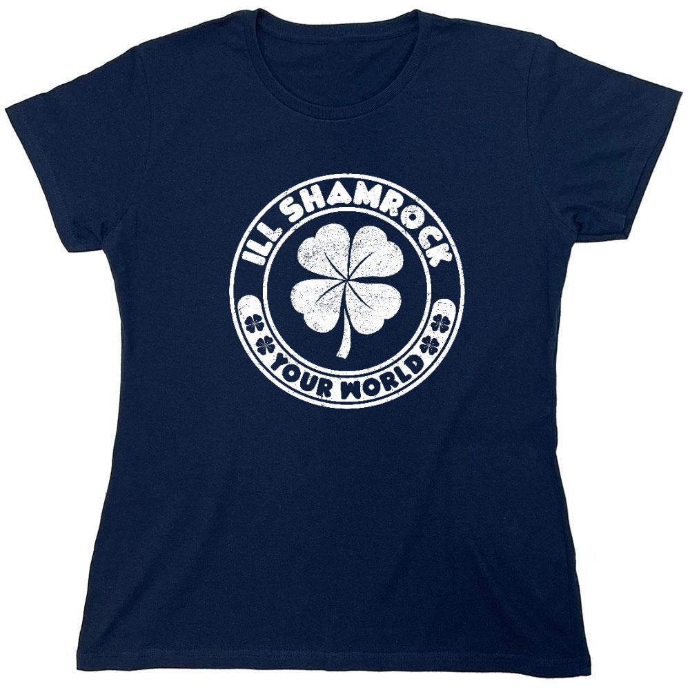 Funny T-Shirts design "Ill Shamrock, Your World shirt - Womens"
