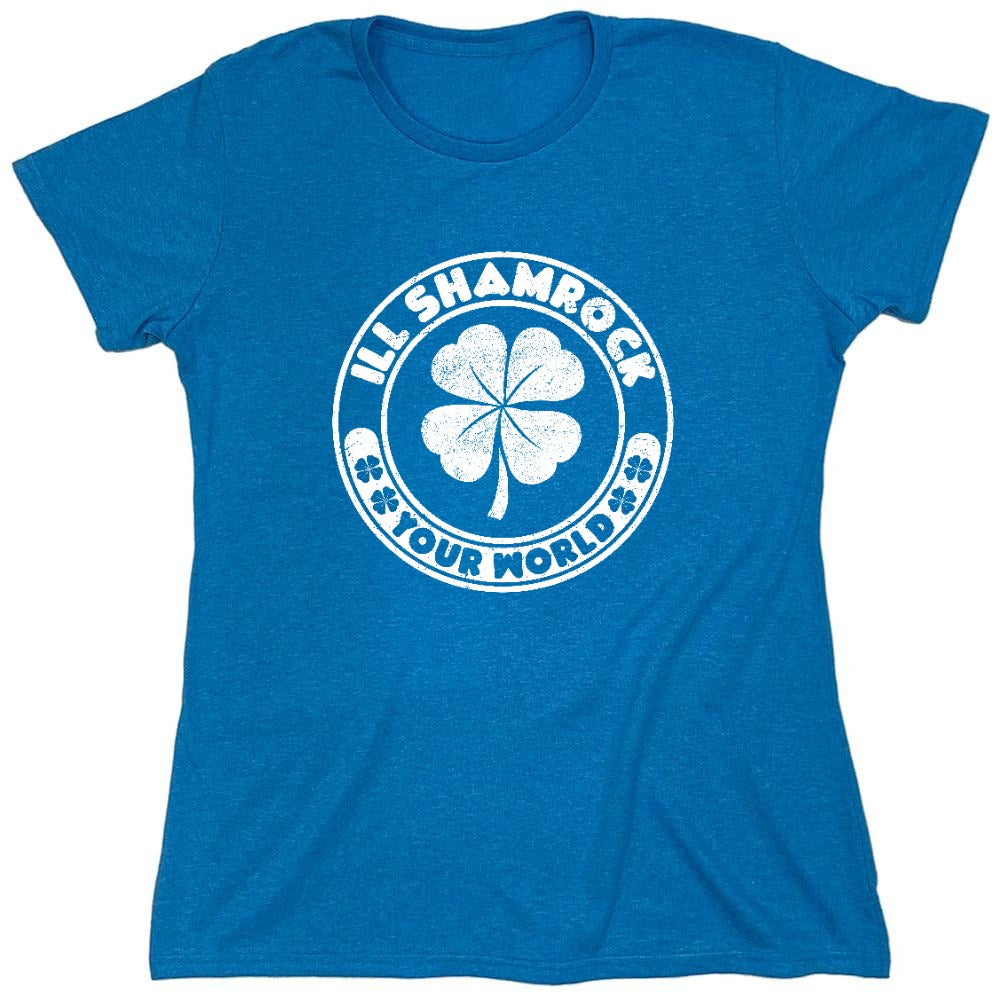 Funny T-Shirts design "Ill Shamrock, Your World shirt - Womens"